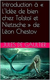 Introduction à « L'Idée de bien chez Tolstoï et Nietzsche » de Léon Chestov