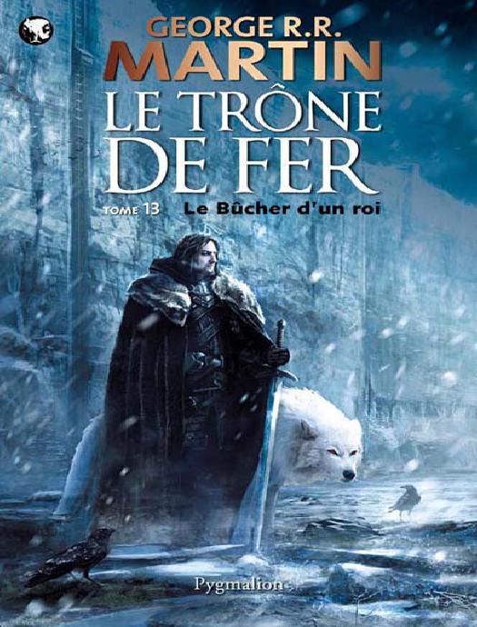 George R.R. Martin [LeTronedeFer13]Le bûcher d'un roi
