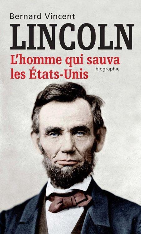 Lincoln, L'Homme Qui Sauva Les Etats-Unis