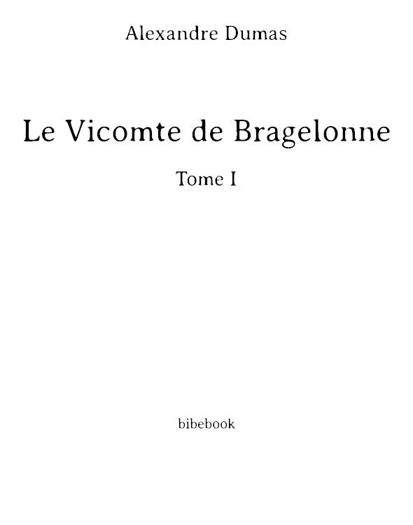 Le Vicomte de Bragelonne - Tome I