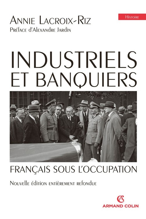 Industriels et banquiers français sous l'Occupation - Annie Lacroix-Riz