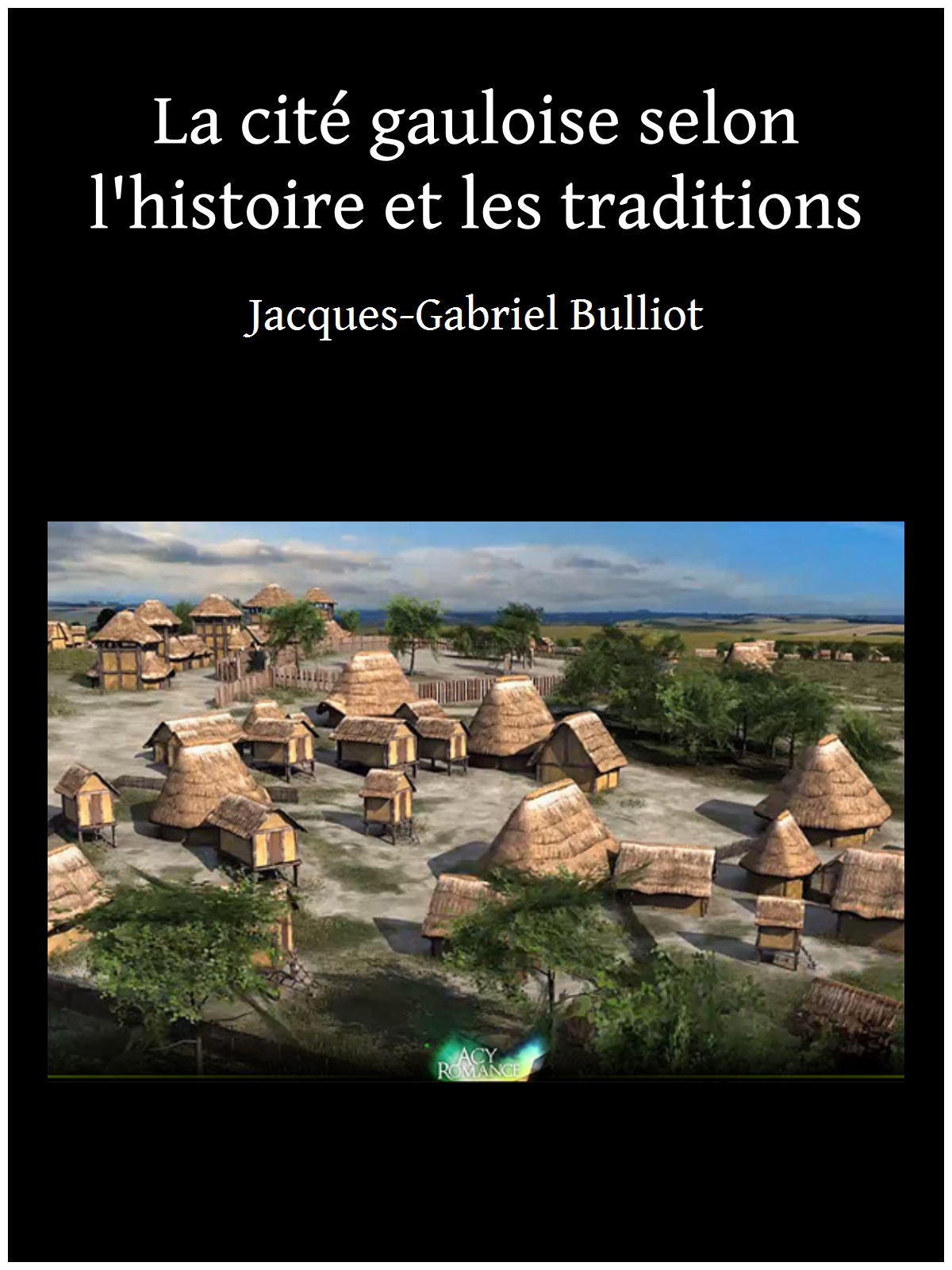 La cité gauloise selon l'histoire et les traditions