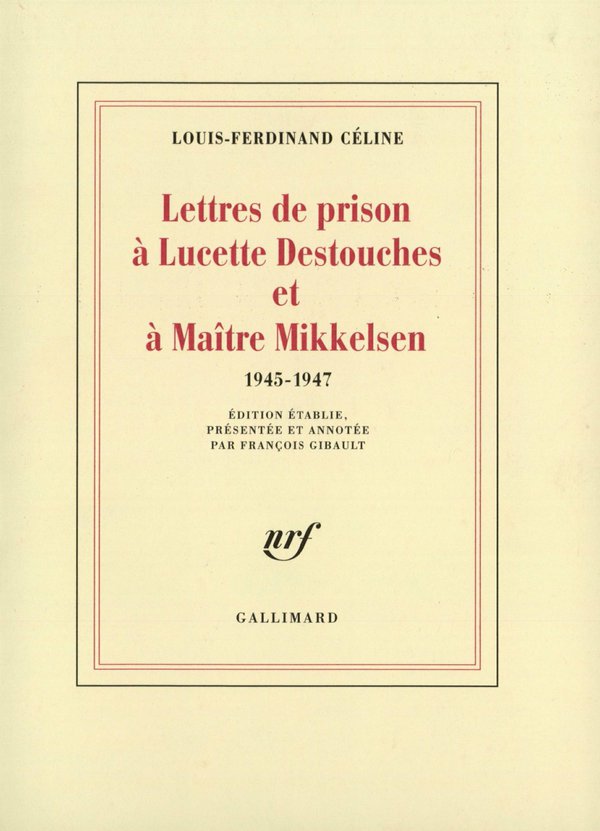Lettres de prison à Lucette Destouches & à Maître Mikkelsen (1945-1947)
