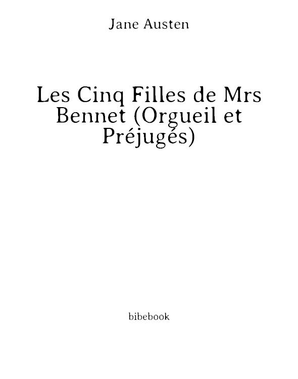 Les Cinq Filles de Mrs Bennet (Orgueil et Préjugés)