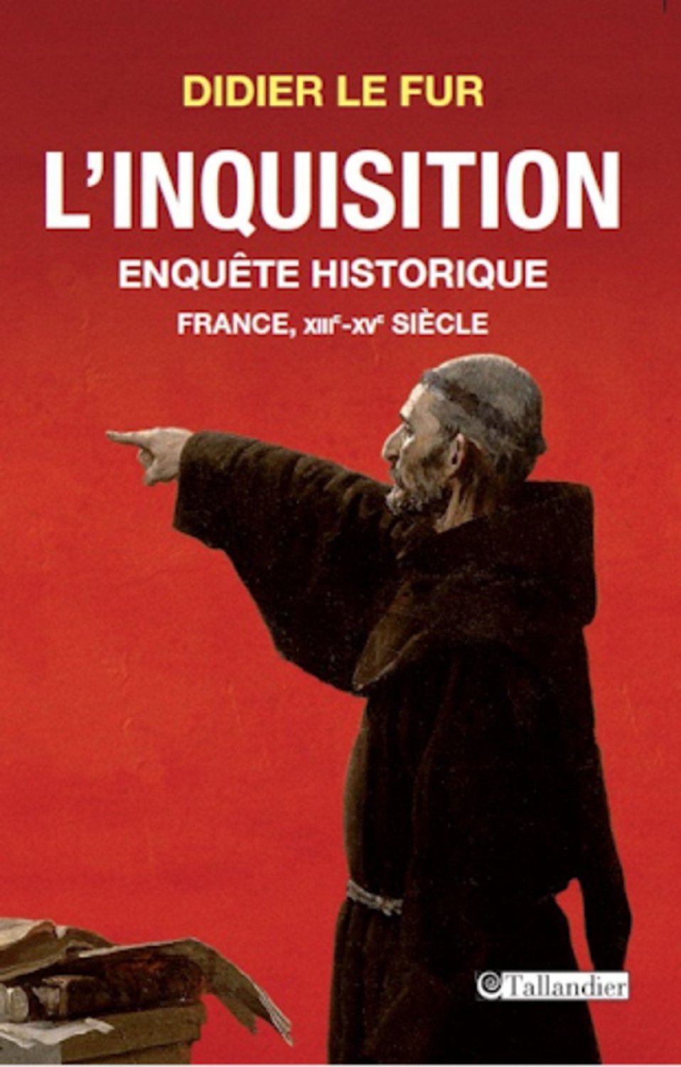 L'Inquisition - Enquête historique - France, XIIIème-XVème siècle