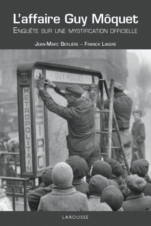 L'affaire Guy Moquet - Enquête sur une mystification officielle - Jean-Marc Berlière