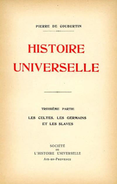 Histoire universelle Troisième partie — Les Celtes, les Germains et les Slaves