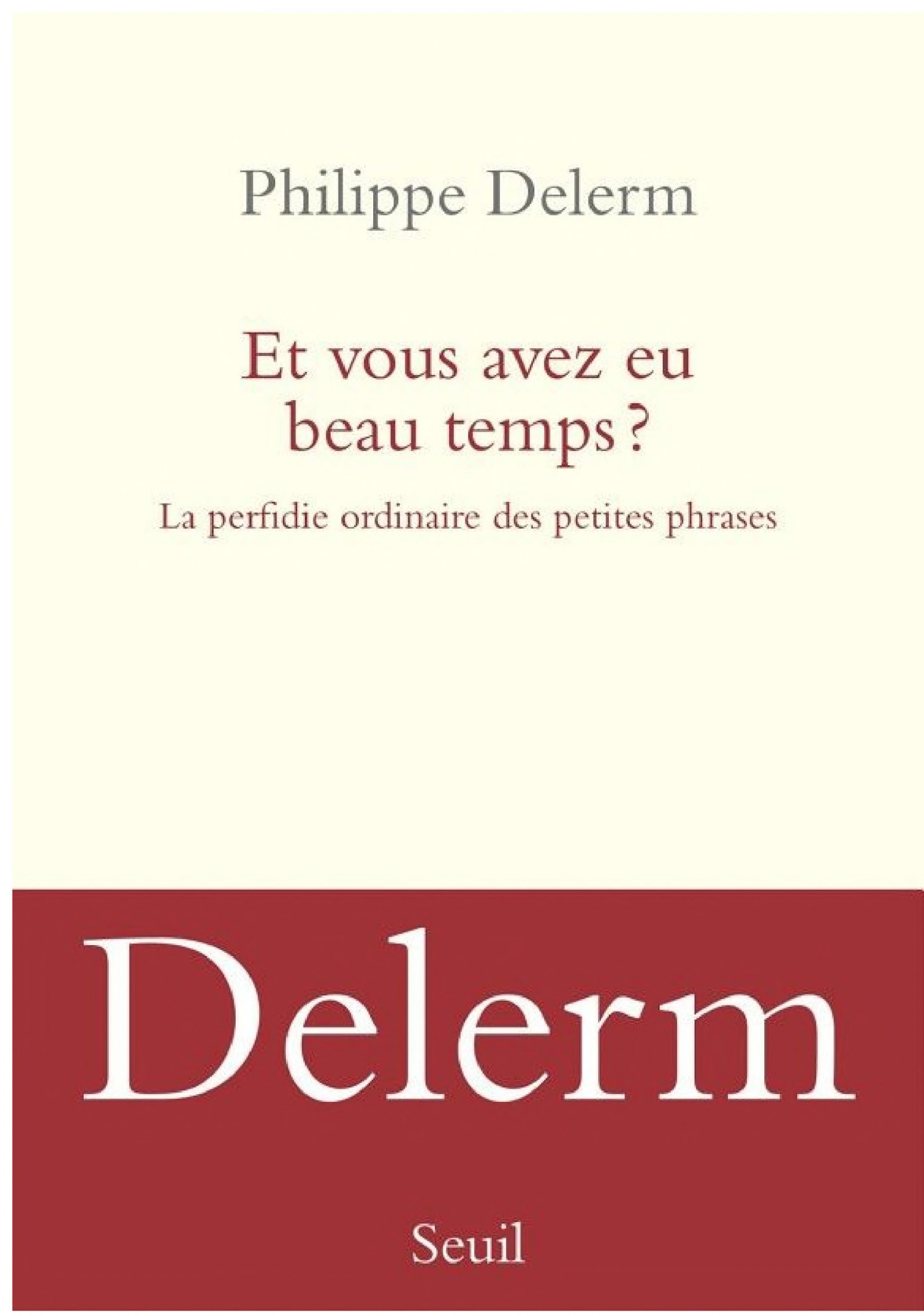 Et vous avez eu beau temps ? La perfidie ordinaire des petites phrases