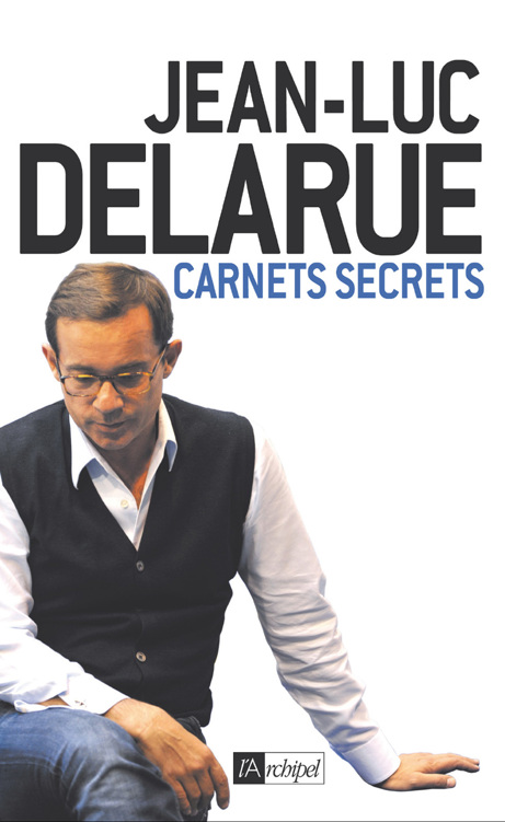 Carnets Secrets - Jean-Luc Delarue