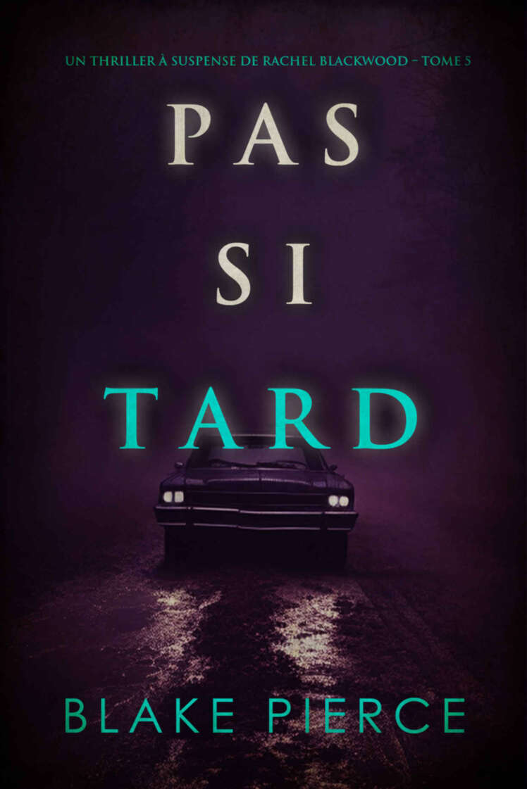 Pas si tard (Un thriller à suspense de Rachel Blackwood – Tome 5) (French Edition)