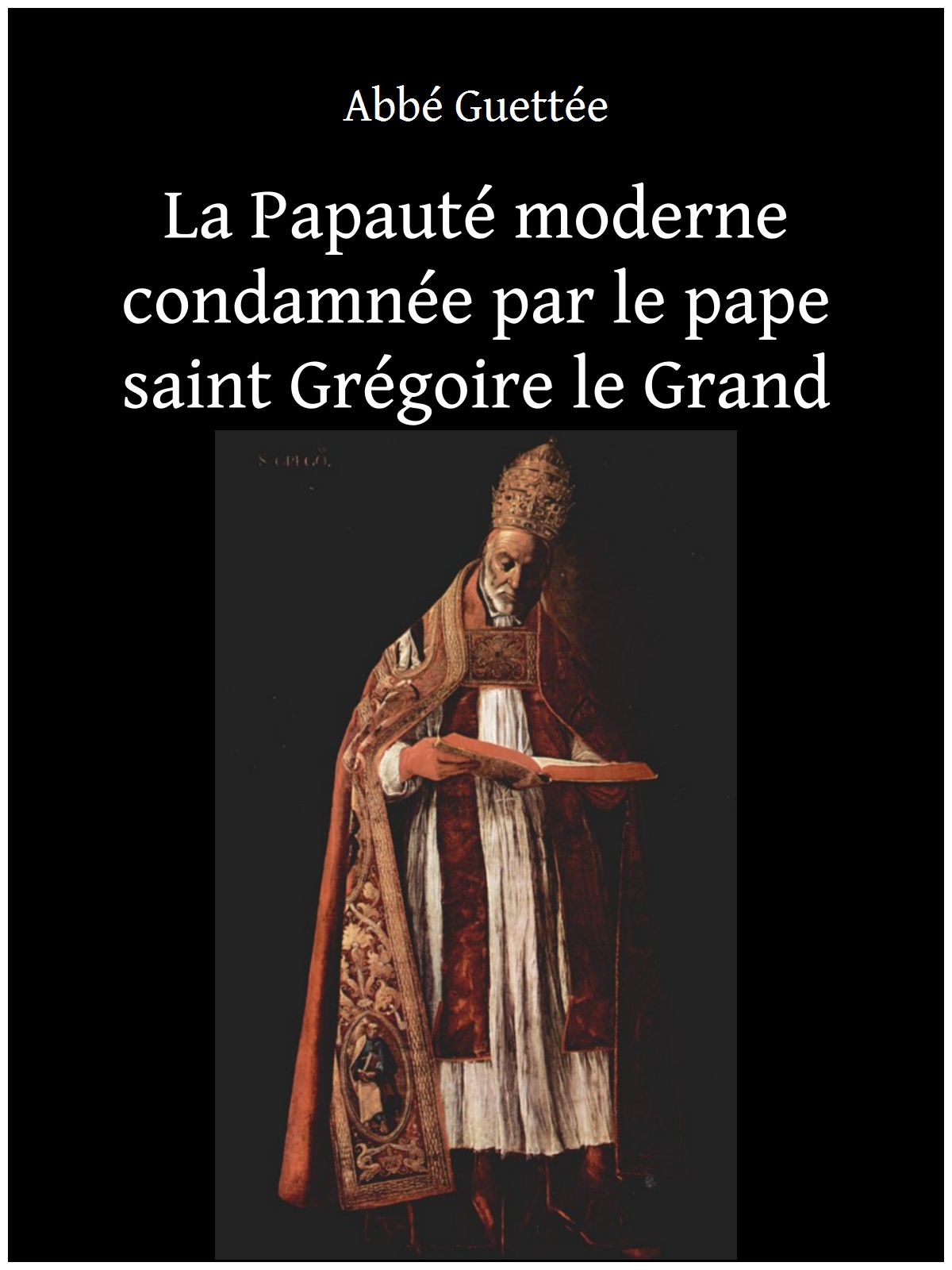 La Papauté moderne condamnée par le pape saint Grégoire le Grand