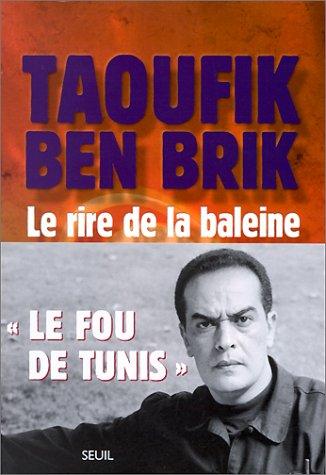 Le rire de la baleine - Taoufik Ben Brik