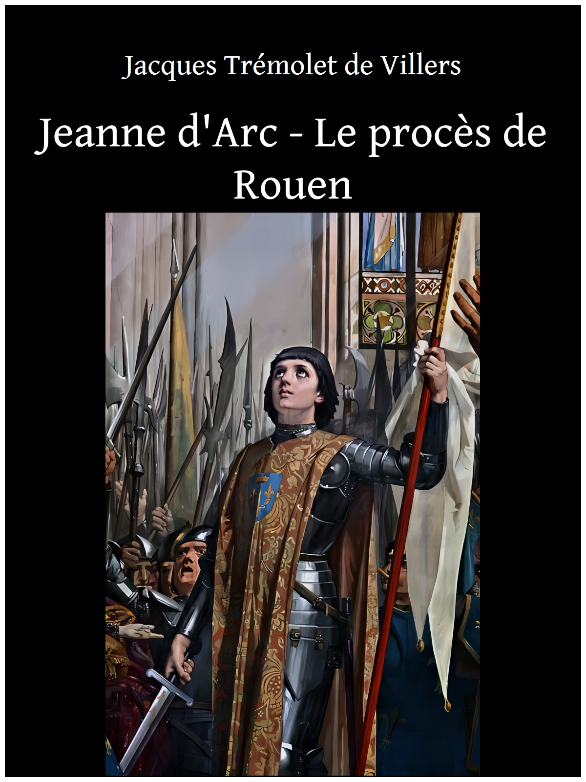 Jeanne d'Arc - Le procès de Rouen
